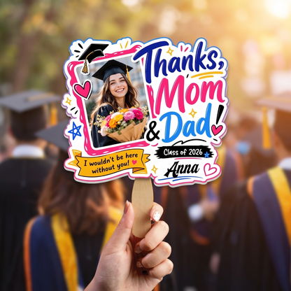 Thanks Mom and Dad I Wouldn't Be Here Without You Custom Shape Photo Hand Fan with Photo, Name Graduation Party Fan