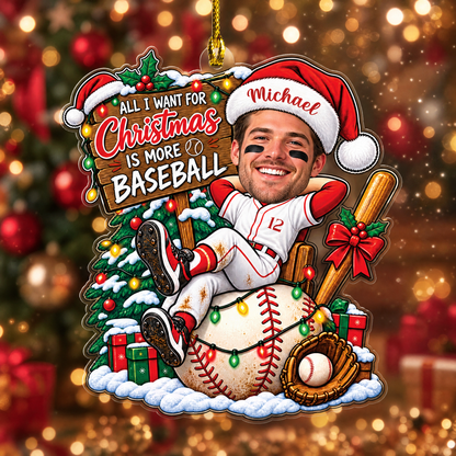 Personalized All I Want For Christmas Is More Baseball Player Photo Acrylic Ornament, Custom Name Jersey Baseball Boy Xmas Tree Hanging Decor Keepsake, Sports Holiday Gift