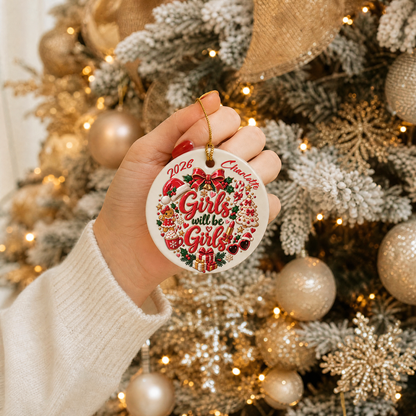 Personalized Girls Will Be Girls Christmas Ceramic Round Ornament, Custom Name Year Xmas Tree Hanging Decor Keepsake, Fun Best Friend Sister Holiday Gift