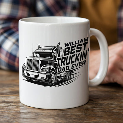 Custom Name Best Truckin’ Dad Ever Mug – Personalized Truck Driver Gift for Dad