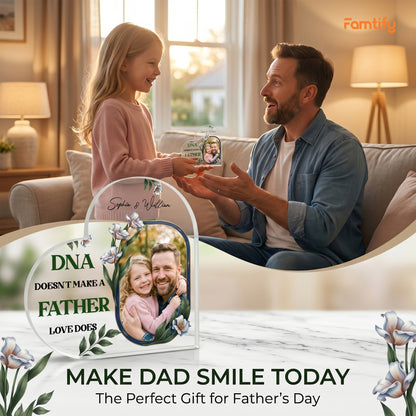 Personalized Heart Acrylic Plaque for Dad – Custom Photo & Year Father’s Day Gift, DNA Doesn’t Make a Father Love Does