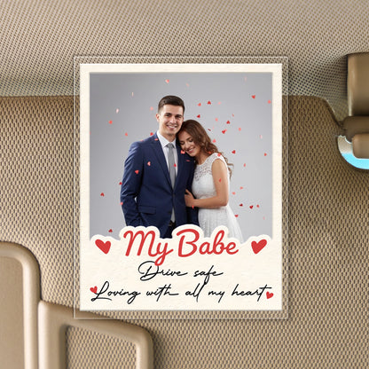Drive Safe, Babe – Sweet Car Gift for Couples – Personalized Photo Acrylic Car Clip